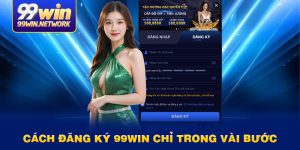 cach-dang-ky-99win-chi-trong-vai-buoc