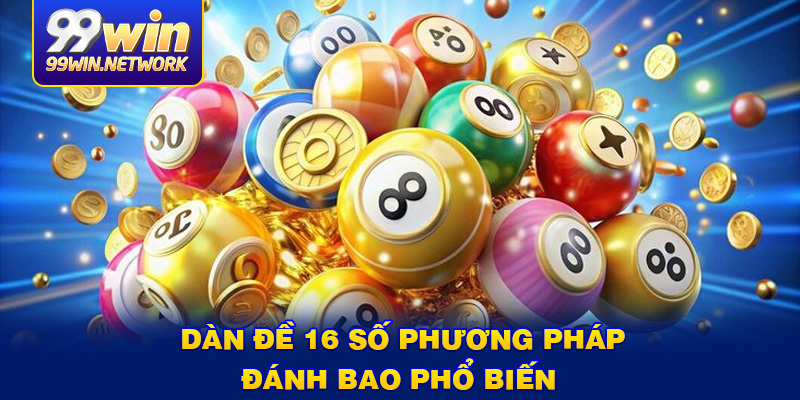 dan-de-16-so-phuong-phap-danh-bao-pho-bien