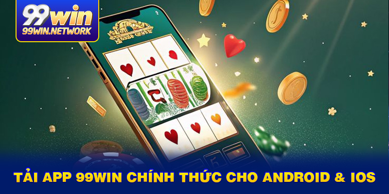tai-app-99win-chinh-thuc-cho-android-ios